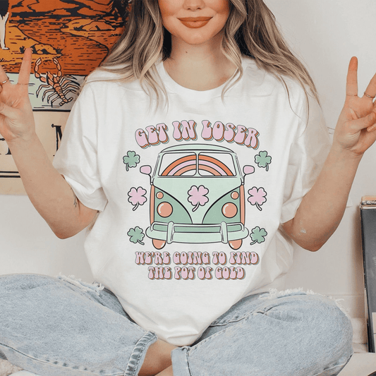 Get In Loser We're Going To Find The Pot Of Gold Tee shopmerchmallow Get In Loser We're Going To Find The Pot Of Gold Tee