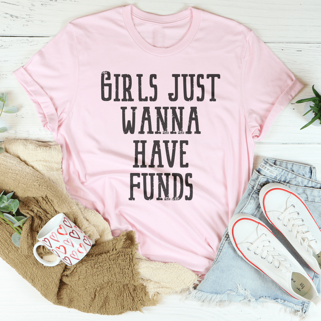 Girls Just Wanna Have Funds Tee shopmerchmallow Girls Just Wanna Have Funds Tee