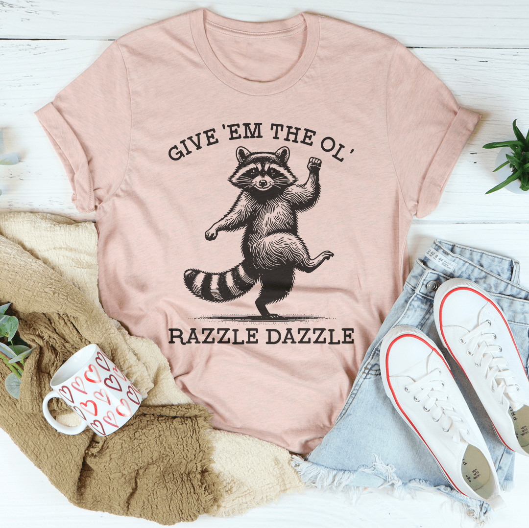 Give 'Em The Ol' Razzle Dazzle Tee shopmerchmallow Give 'Em The Ol' Razzle Dazzle Tee