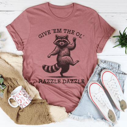 Give 'Em The Ol' Razzle Dazzle Tee shopmerchmallow Give 'Em The Ol' Razzle Dazzle Tee