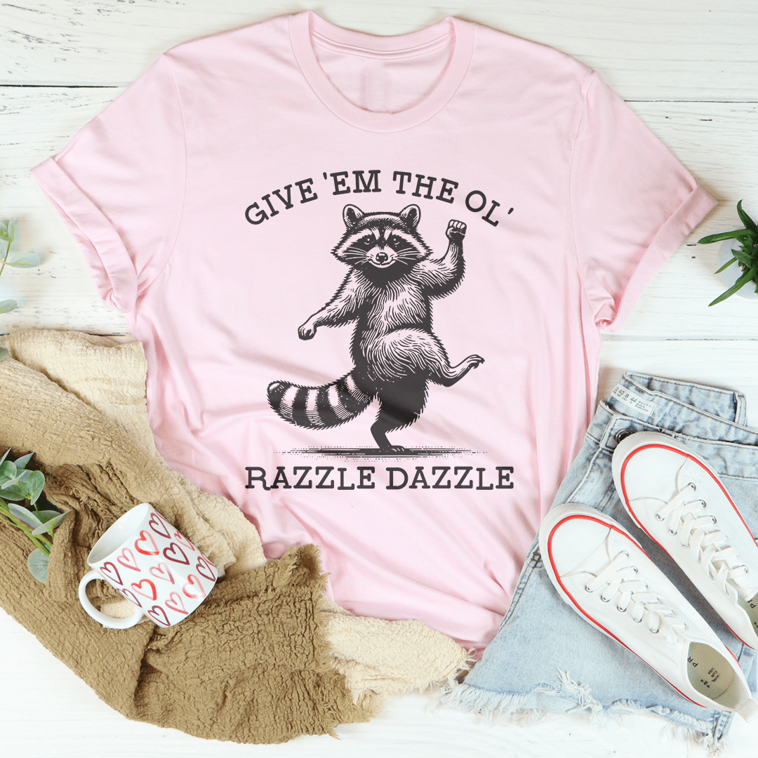 Give 'Em The Ol' Razzle Dazzle Tee shopmerchmallow Give 'Em The Ol' Razzle Dazzle Tee