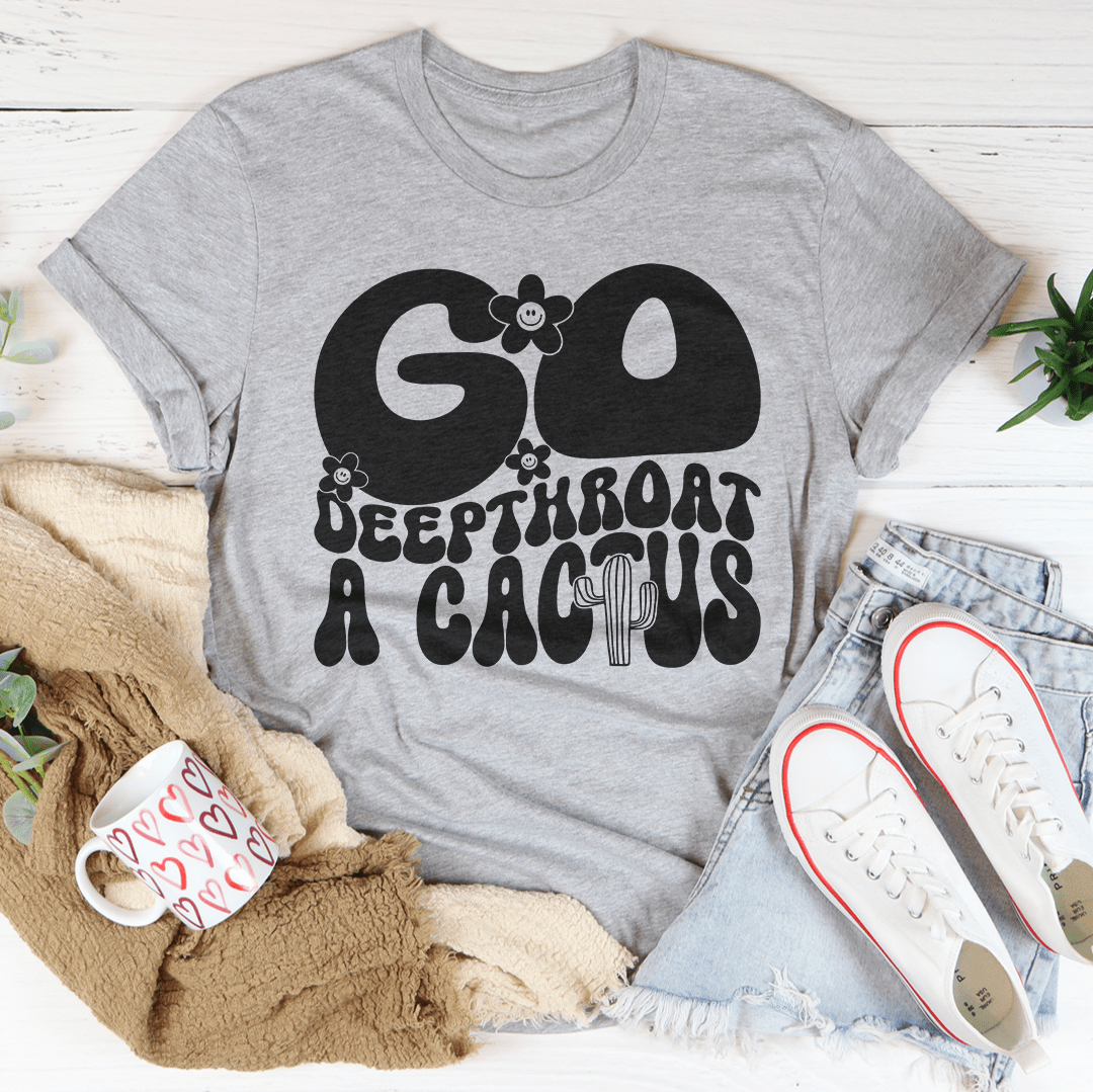 Go Deepthroat A Cactus Tee shopmerchmallow Go Deepthroat A Cactus Tee