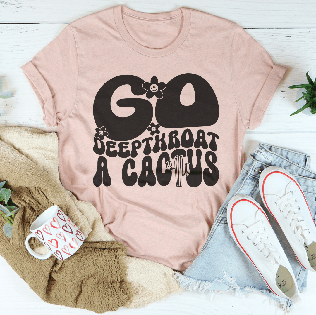 Go Deepthroat A Cactus Tee shopmerchmallow Go Deepthroat A Cactus Tee