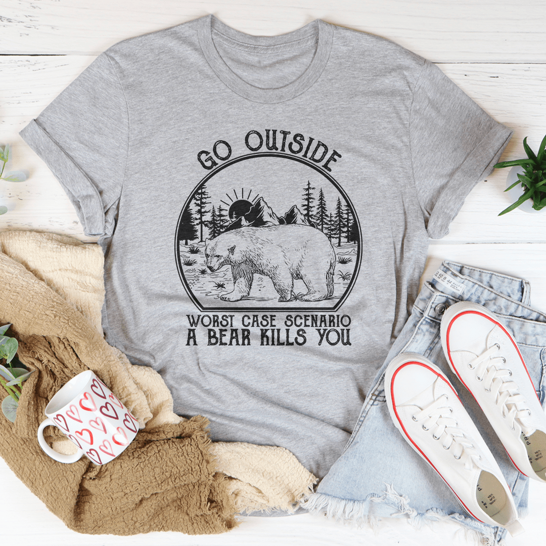 Go Outside Worst Case Scenario A Bear Kills You Tee shopmerchmallow Go Outside Worst Case Scenario A Bear Kills You Tee