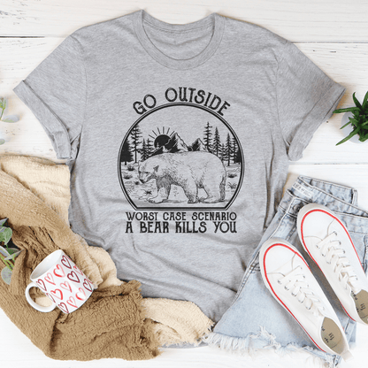 Go Outside Worst Case Scenario A Bear Kills You Tee shopmerchmallow Go Outside Worst Case Scenario A Bear Kills You Tee
