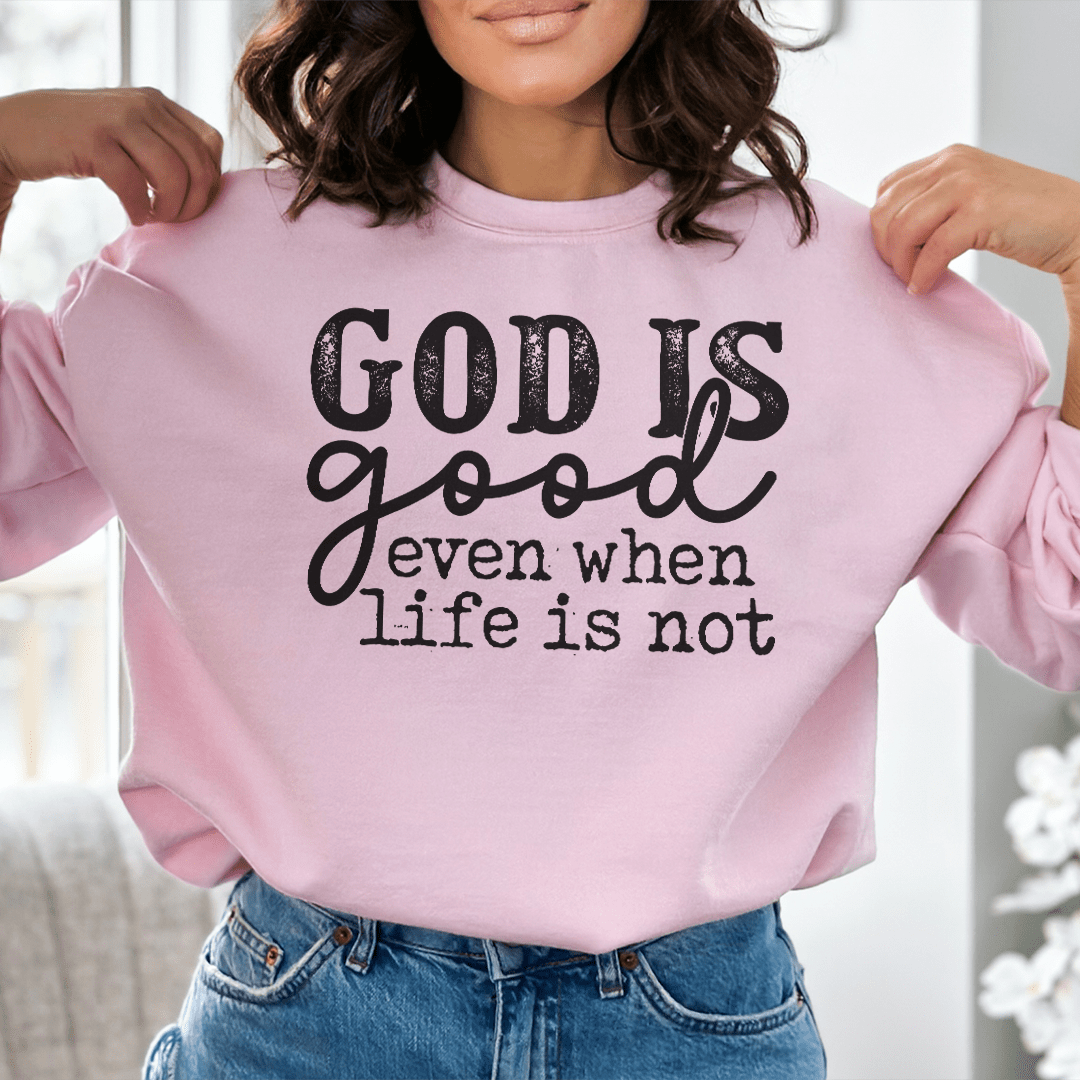 God Is Good Even When Life Is Not shopmerchmallow God Is Good Even When Life Is Not