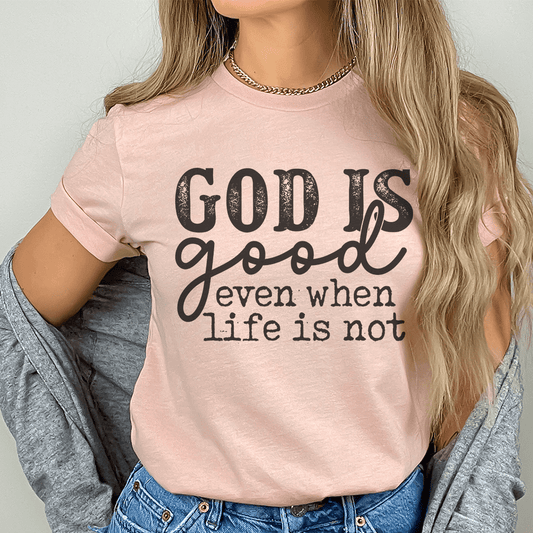 God Is Good Even When Life Is Not Tee shopmerchmallow God Is Good Even When Life Is Not Tee