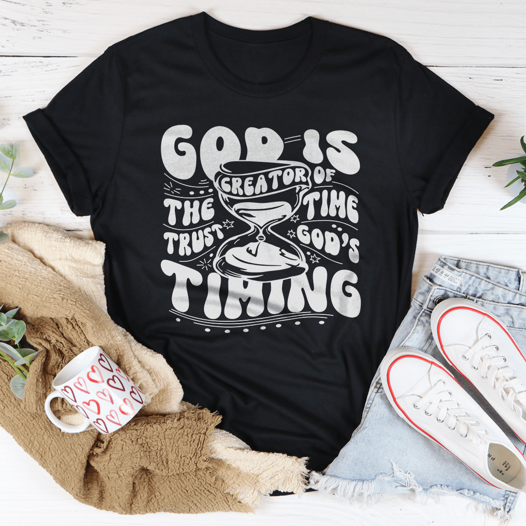 God Is The Creator Of Time Trust God's Timing Tee shopmerchmallow God Is The Creator Of Time Trust God's Timing Tee
