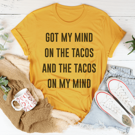 Got My Mind On The Tacos Tee shopmerchmallow Got My Mind On The Tacos Tee