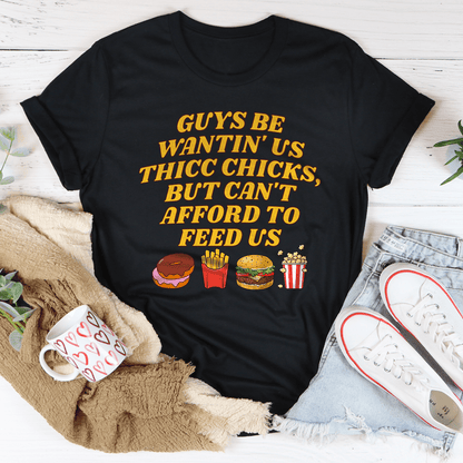 Guys Be Wantin' Us Thicc Chicks Tee