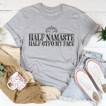 Half Namaste Half GTFO My Face Tee shopmerchmallow Half Namaste Half GTFO My Face Tee