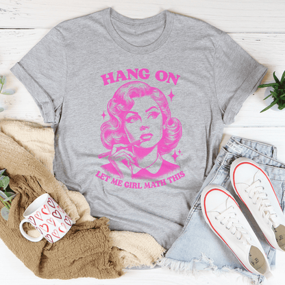 Hang On Let Me Girl Math This Tee shopmerchmallow Hang On Let Me Girl Math This Tee