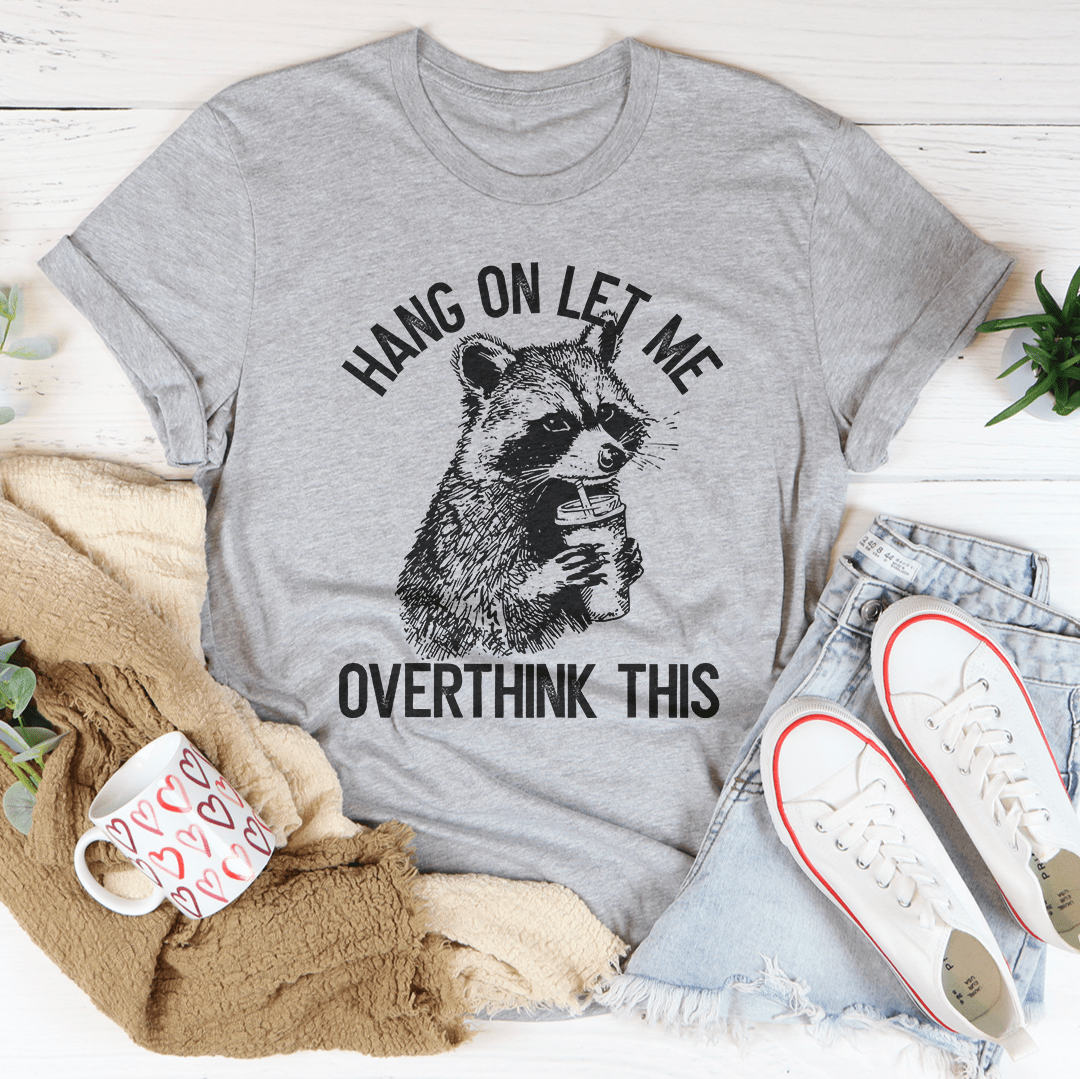 Hang On Let Me Overthink This Tee shopmerchmallow Hang On Let Me Overthink This Tee