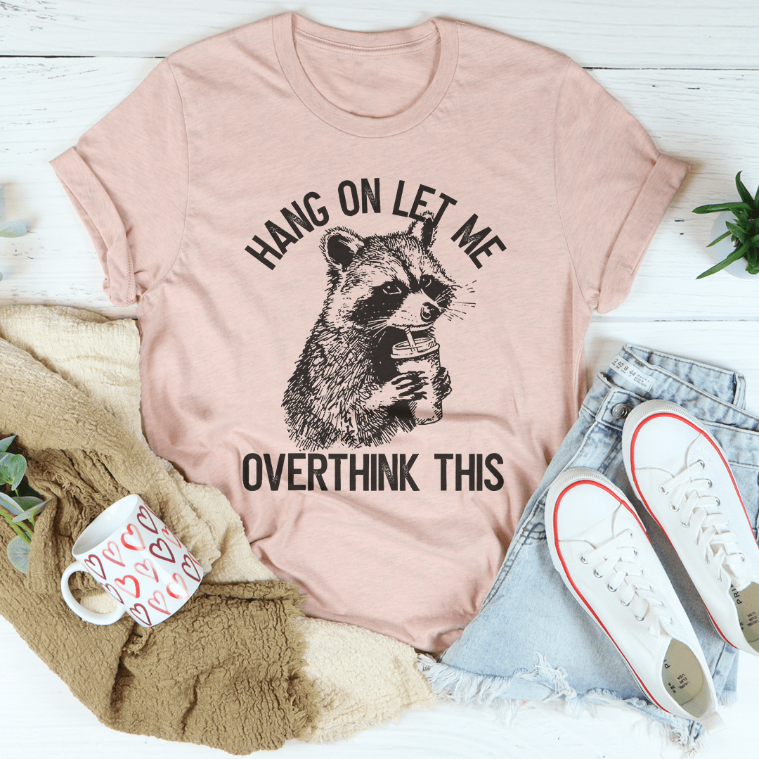 Hang On Let Me Overthink This Tee shopmerchmallow Hang On Let Me Overthink This Tee