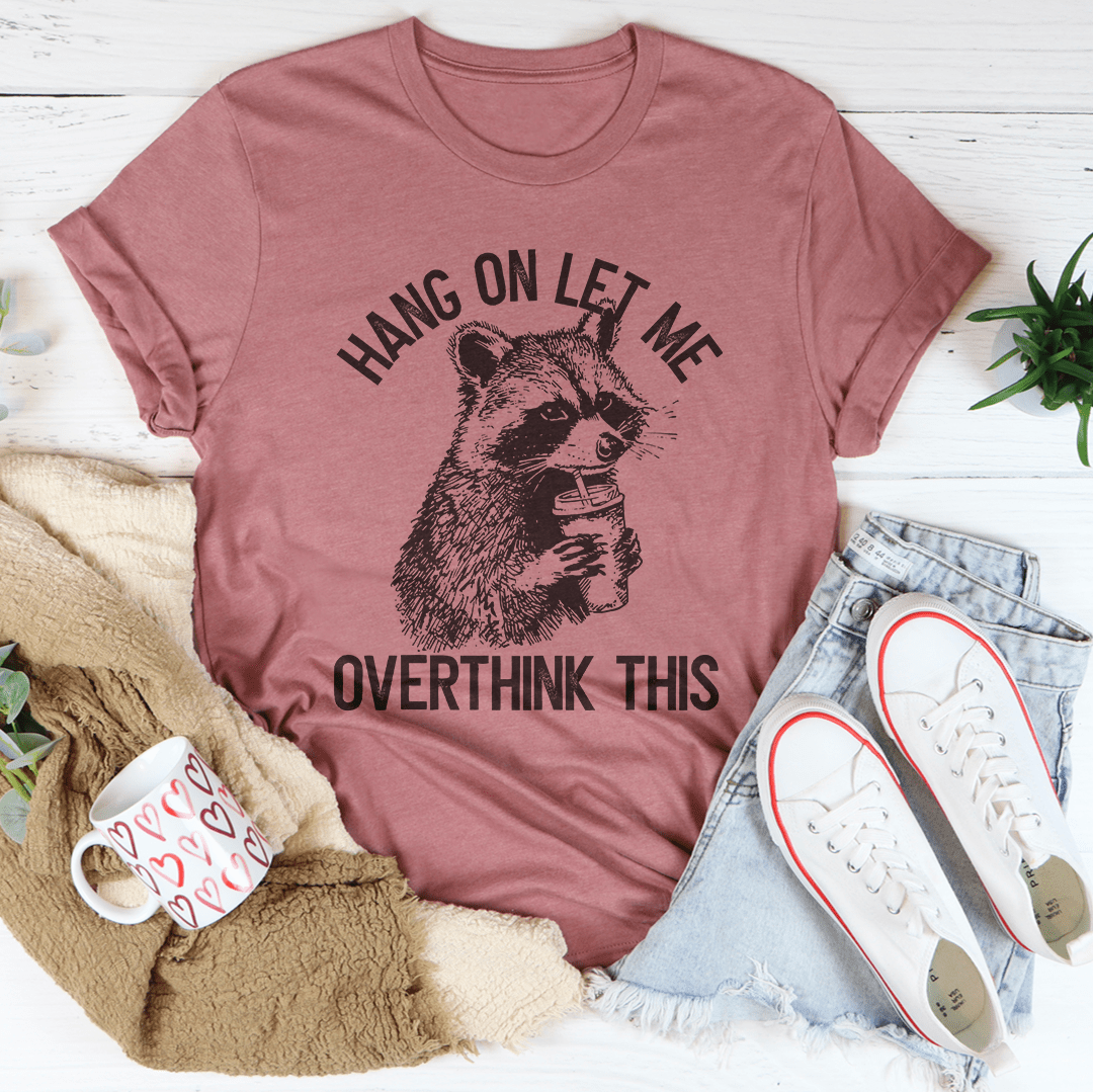 Hang On Let Me Overthink This Tee shopmerchmallow Hang On Let Me Overthink This Tee
