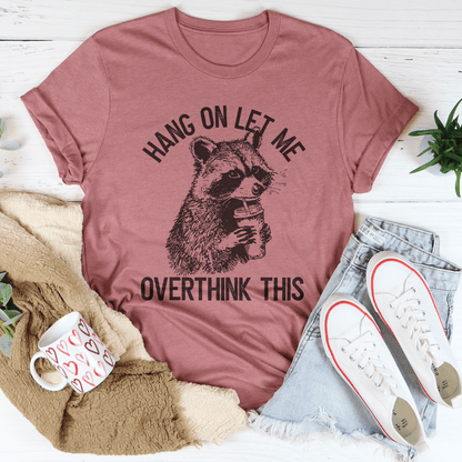 Hang On Let Me Overthink This Tee shopmerchmallow Hang On Let Me Overthink This Tee