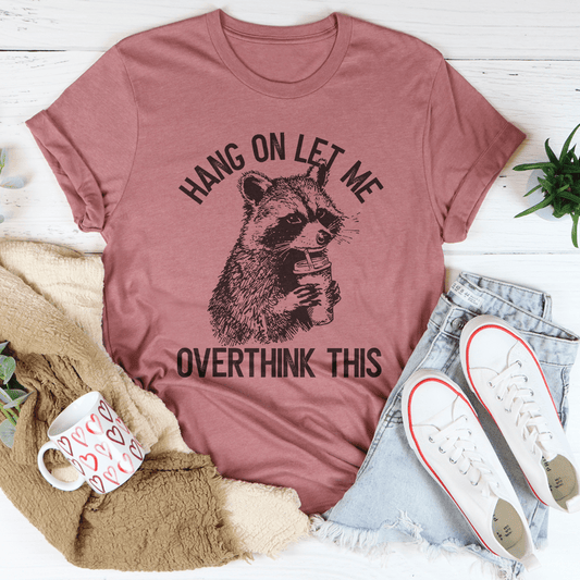 Hang On Let Me Overthink This Tee shopmerchmallow Hang On Let Me Overthink This Tee