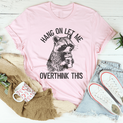 Hang On Let Me Overthink This Tee shopmerchmallow Hang On Let Me Overthink This Tee