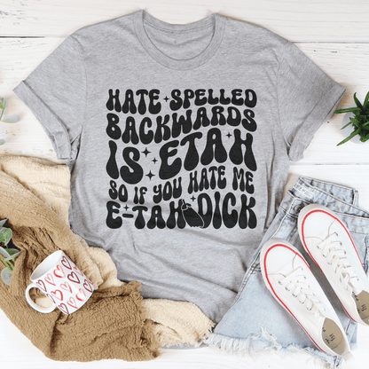 Hate Spelled Backwards Tee