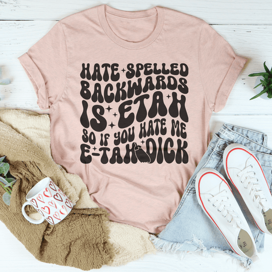 Hate Spelled Backwards Tee