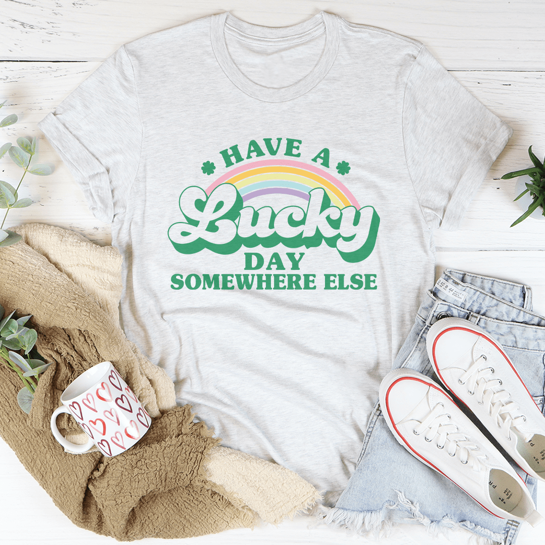Have A Lucky Day Somewhere Else Tee shopmerchmallow Have A Lucky Day Somewhere Else Tee