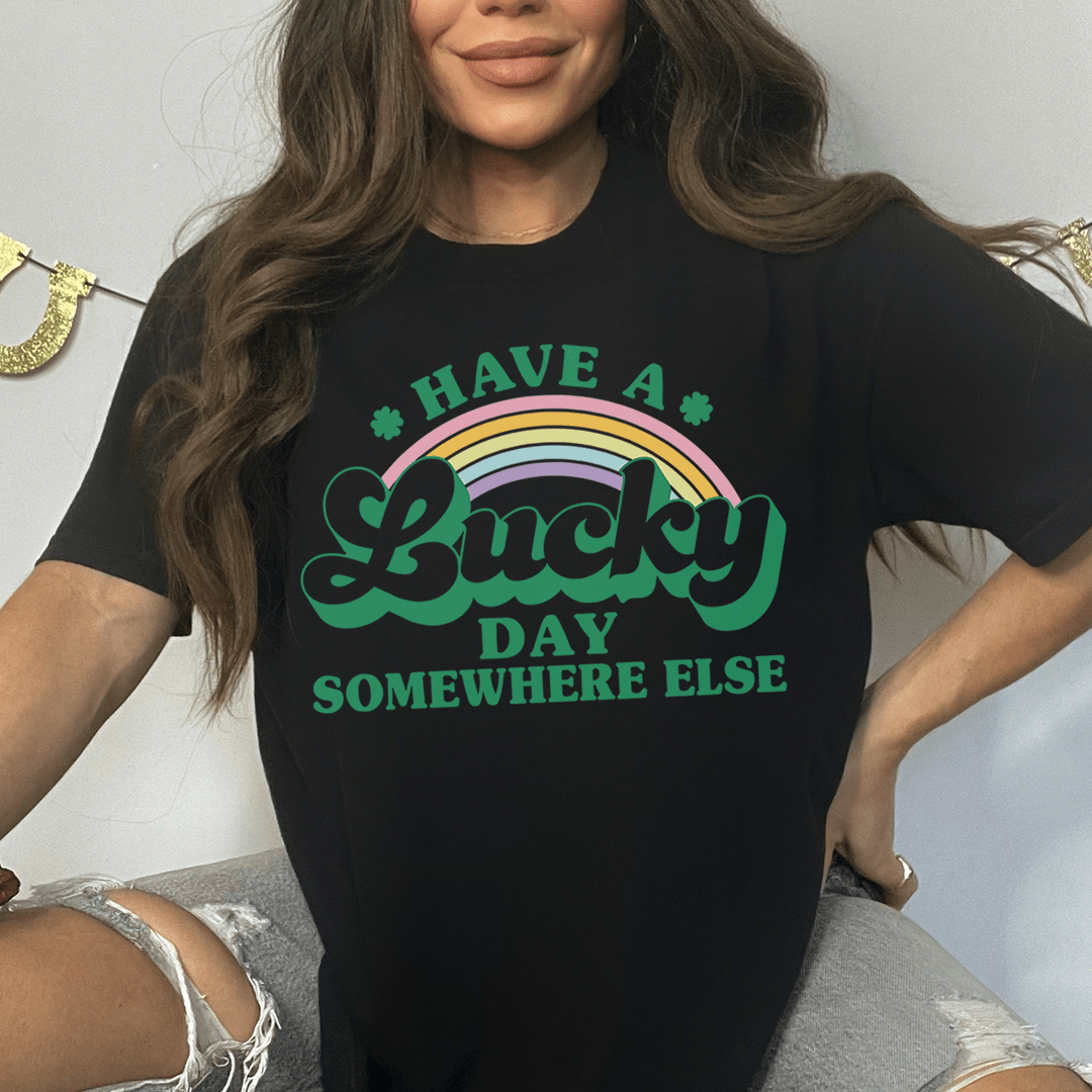 Have A Lucky Day Somewhere Else Tee shopmerchmallow Have A Lucky Day Somewhere Else Tee