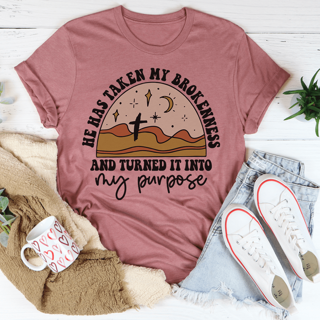 He Has Taken My Brokenness And Turned It Into My Purpose Tee shopmerchmallow He Has Taken My Brokenness And Turned It Into My Purpose Tee