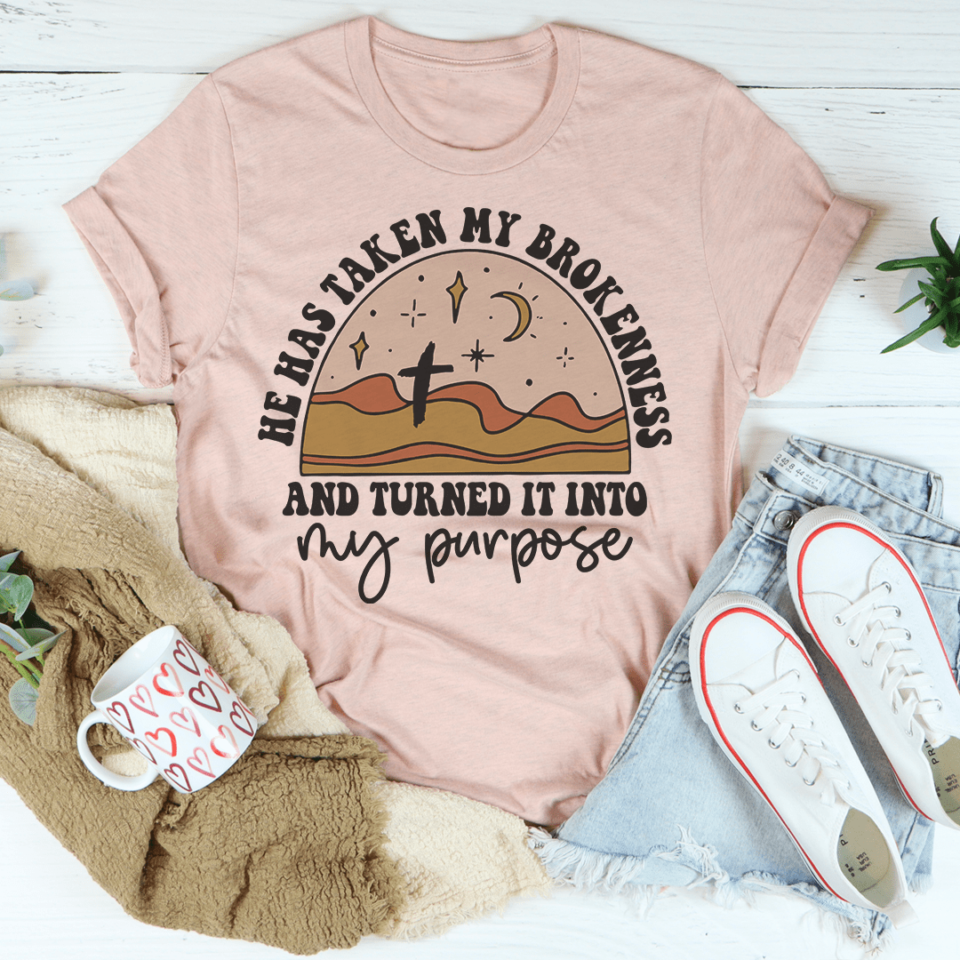 He Has Taken My Brokenness And Turned It Into My Purpose Tee shopmerchmallow He Has Taken My Brokenness And Turned It Into My Purpose Tee