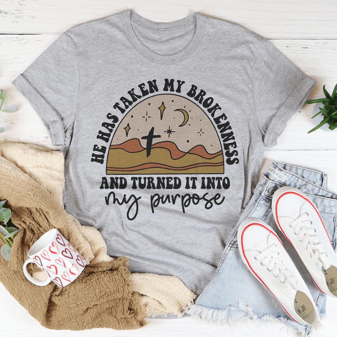 He Has Taken My Brokenness And Turned It Into My Purpose Tee shopmerchmallow He Has Taken My Brokenness And Turned It Into My Purpose Tee