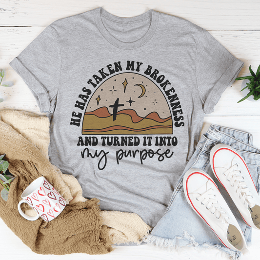 He Has Taken My Brokenness And Turned It Into My Purpose Tee shopmerchmallow He Has Taken My Brokenness And Turned It Into My Purpose Tee