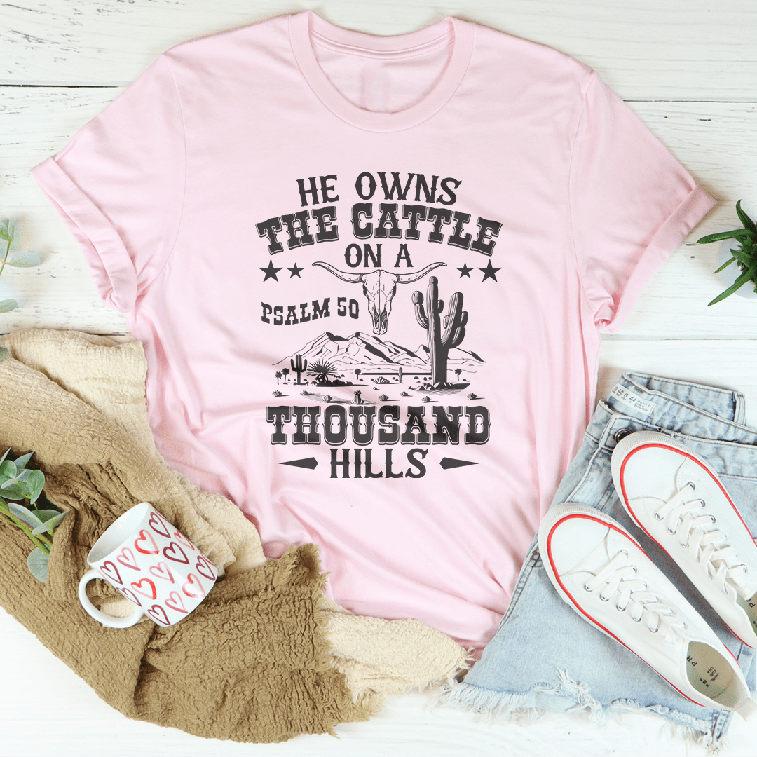 He Owns The Cattle On A Thousand Hills Tee shopmerchmallow He Owns The Cattle On A Thousand Hills Tee