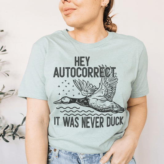 Hey Autocorrect It Was Never Duck Tee shopmerchmallow Hey Autocorrect It Was Never Duck Tee