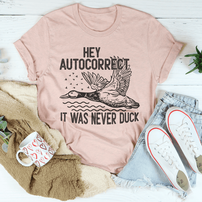 Hey Autocorrect It Was Never Duck Tee shopmerchmallow Hey Autocorrect It Was Never Duck Tee