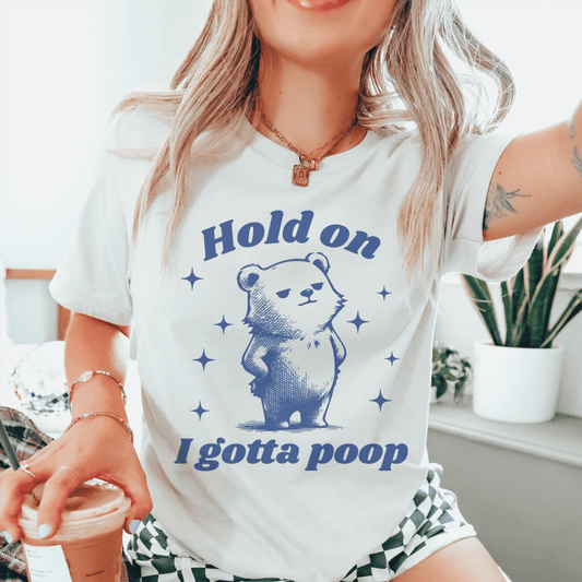 Hold On I Gotta Poop Tee shopmerchmallow Hold On I Gotta Poop Tee