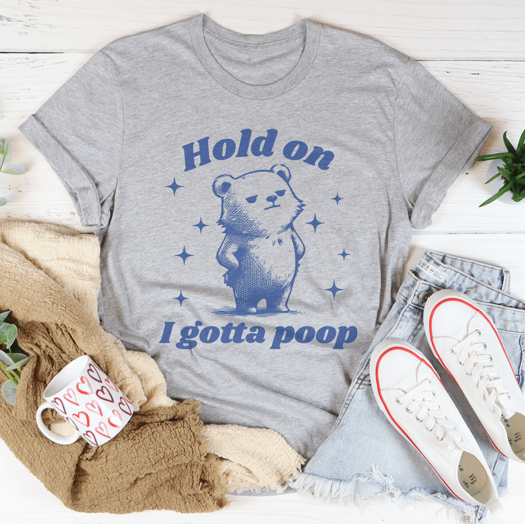 Hold On I Gotta Poop Tee shopmerchmallow Hold On I Gotta Poop Tee
