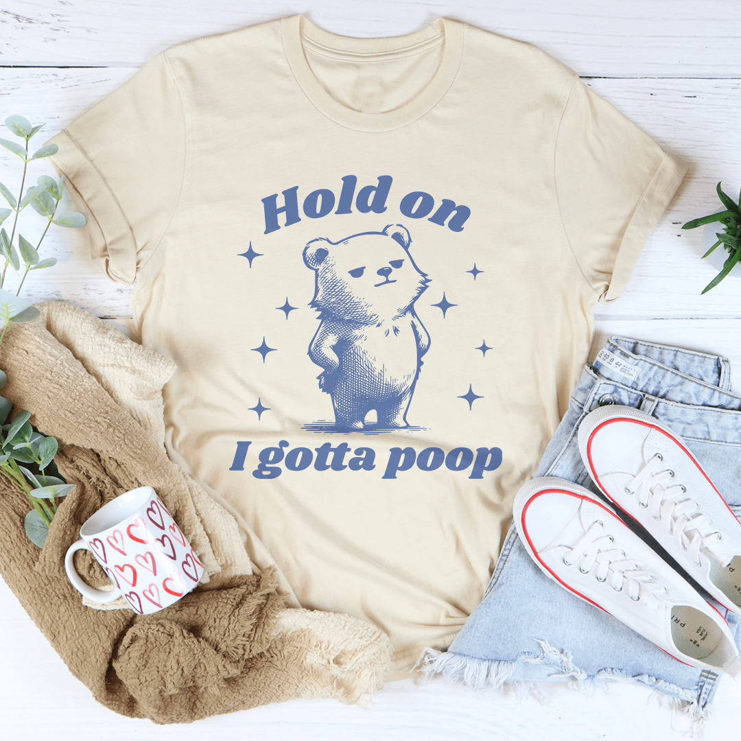 Hold On I Gotta Poop Tee shopmerchmallow Hold On I Gotta Poop Tee