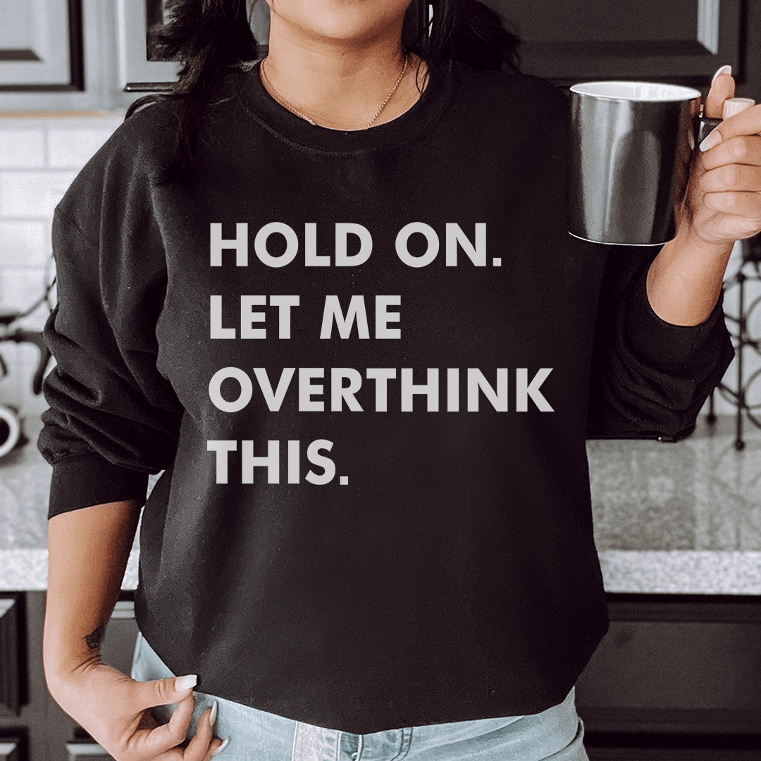 Hold On Let Me Overthink This shopmerchmallow Hold On Let Me Overthink This