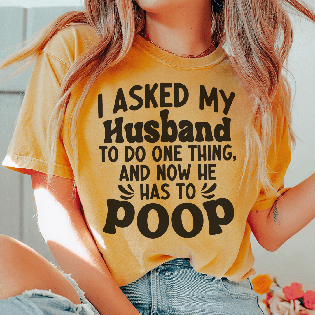 I Asked My Husband To Do One Thing Tee shopmerchmallow I Asked My Husband To Do One Thing Tee