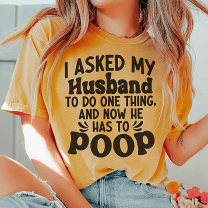 I Asked My Husband To Do One Thing Tee shopmerchmallow I Asked My Husband To Do One Thing Tee
