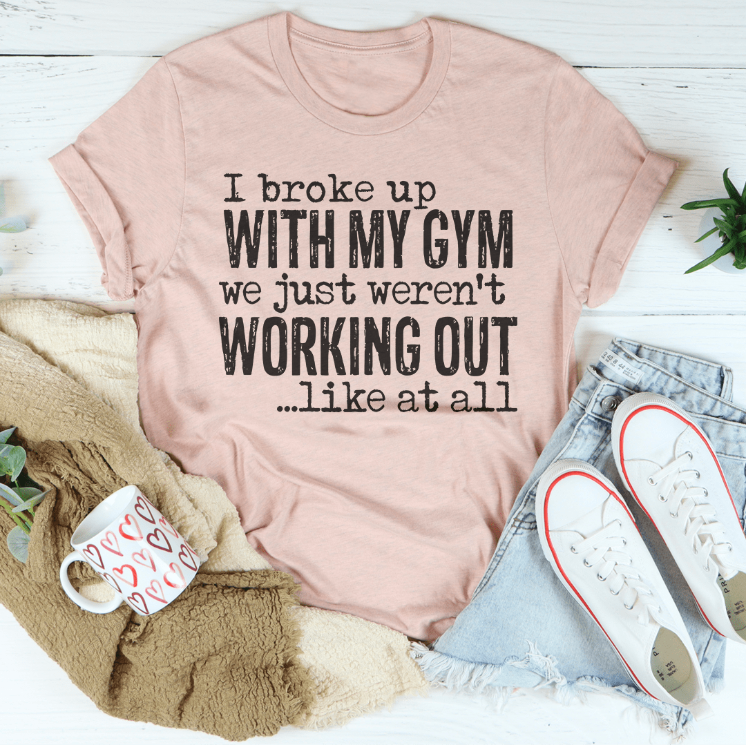 I Broke Up With My Gym Tee shopmerchmallow I Broke Up With My Gym Tee