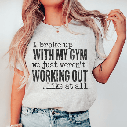 I Broke Up With My Gym Tee shopmerchmallow I Broke Up With My Gym Tee