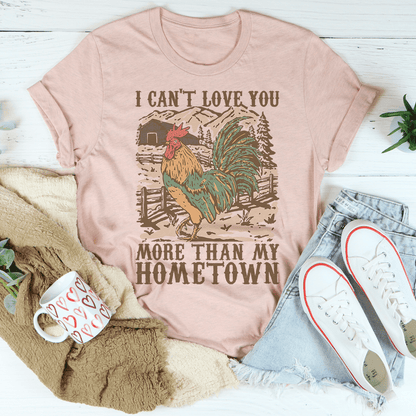 I Can't Love You More Than My Hometown Tee shopmerchmallow I Can't Love You More Than My Hometown Tee
