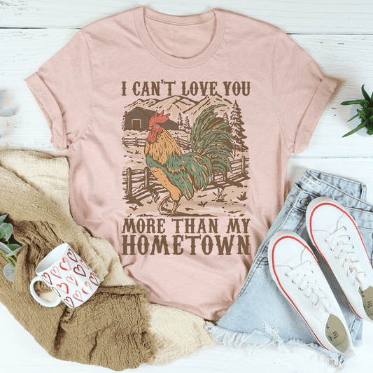 I Can't Love You More Than My Hometown Tee shopmerchmallow I Can't Love You More Than My Hometown Tee