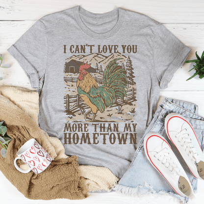 I Can't Love You More Than My Hometown Tee shopmerchmallow I Can't Love You More Than My Hometown Tee