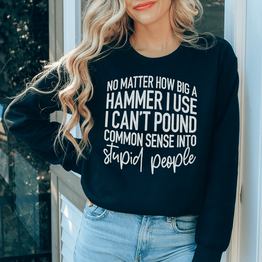 I Can't Pound Common Sense Into Stupid People shopmerchmallow I Can't Pound Common Sense Into Stupid People