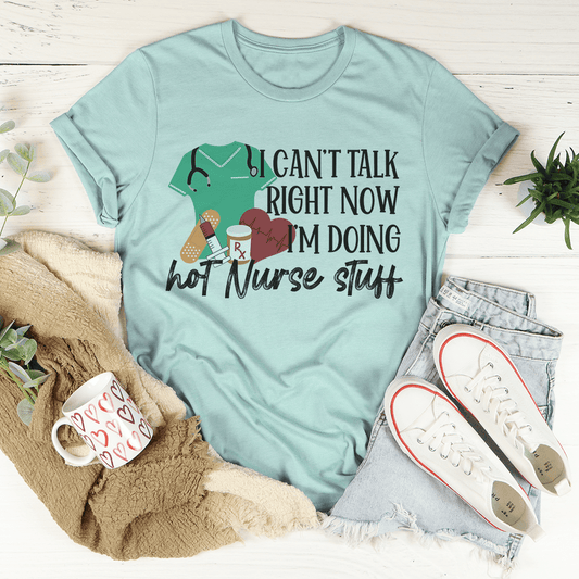 I Can't Talk Right Now I'm Doing Hot Nurse Stuff Tee shopmerchmallow I Can't Talk Right Now I'm Doing Hot Nurse Stuff Tee