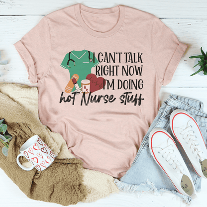 I Can't Talk Right Now I'm Doing Hot Nurse Stuff Tee shopmerchmallow I Can't Talk Right Now I'm Doing Hot Nurse Stuff Tee