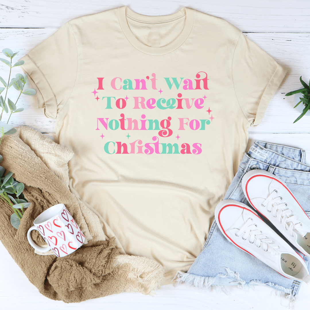 I Can't Wait To Receive Nothing For Christmas Tee shopmerchmallow I Can't Wait To Receive Nothing For Christmas Tee