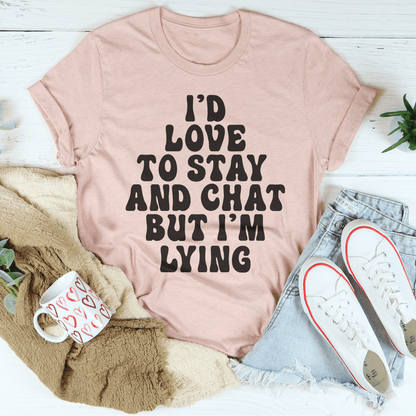 I'd To Stay And Chat Tee shopmerchmallow I'd To Stay And Chat Tee