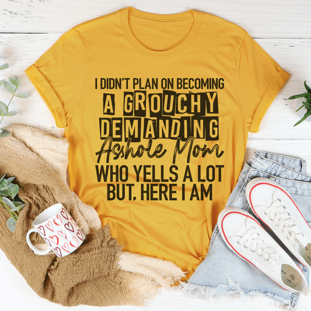 I Didn't Plan On Becoming A Grouchy Mom shopmerchmallow I Didn't Plan On Becoming A Grouchy Mom